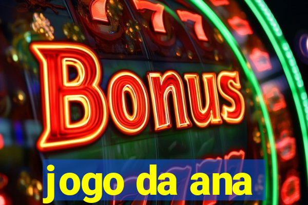 jogo da ana